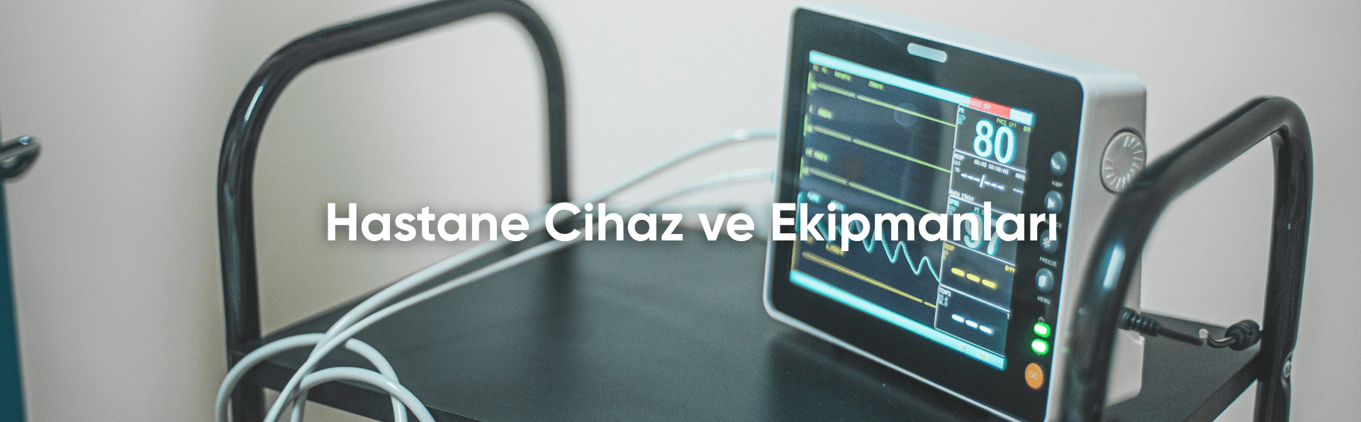 Muayene Masaları Sedyeler Hasta Yatakları Ameliyathane Ekipmanları Cerrahi Aspiratörler Cerrahi Lambalar Defibrilatörler Monitörler EKG Cihazları